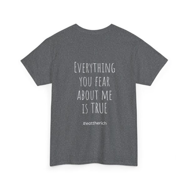 Eat the Rich T-Shirt – Everything You Fear About Me Edition - Image 14
