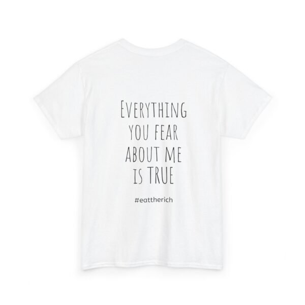 Eat the Rich T-Shirt – Everything You Fear About Me Edition - Image 4